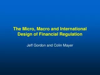 The Micro, Macro and International Design of Financial Regulation