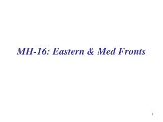 MH-16: Eastern &amp; Med Fronts