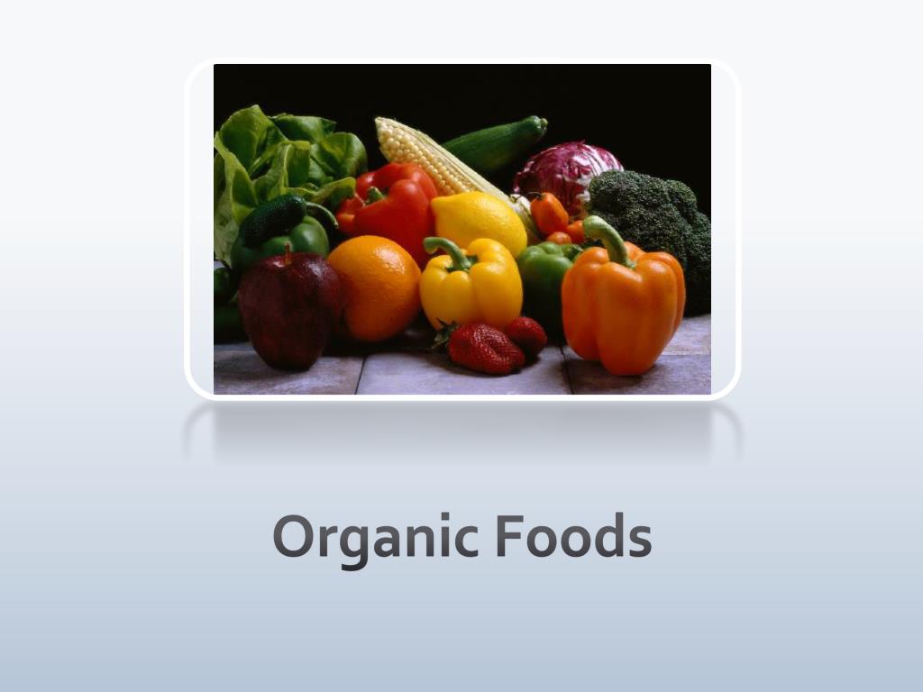 PPT - Organic Foods PowerPoint Presentation, free download - ID:1103163