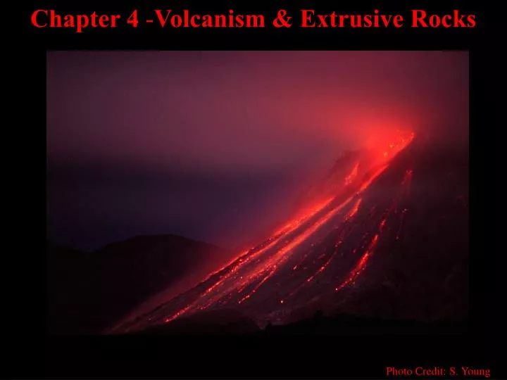 chapter 4 volcanism extrusive rocks