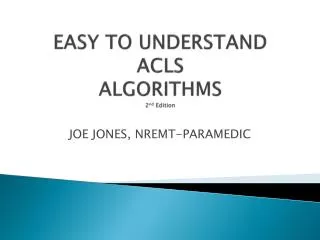 EASY TO UNDERSTAND ACLS ALGORITHMS 2 nd Edition
