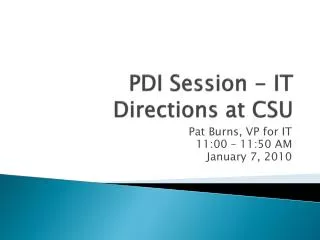 PDI Session - IT Directions at CSU