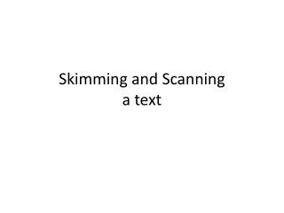 Skimming and Scanning a text