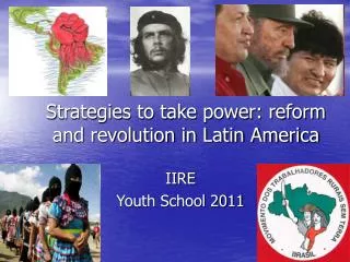 Strategies to take power: reform and revolution in Latin America