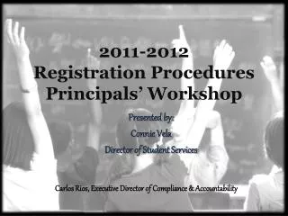 2011-2012 Registration Procedures Principals’ Workshop