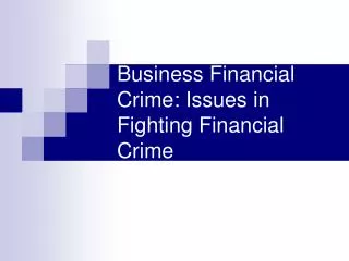 Business Financial Crime: Issues in Fighting Financial Crime