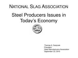 Thomas A. Danjczek President Steel Manufacturers Association September 23, 2010