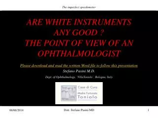 ARE WHITE INSTRUMENTS ANY GOOD ? THE POINT OF VIEW OF AN OPHTHALMOLOGIST Please download and read the written Word file
