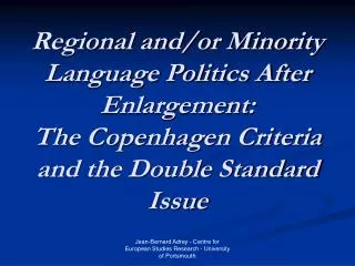 Regional and/or Minority Language Politics After Enlargement: The Copenhagen Criteria and the Double Standard Issue