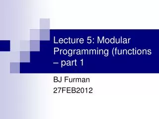 Lecture 5: Modular Programming (functions – part 1