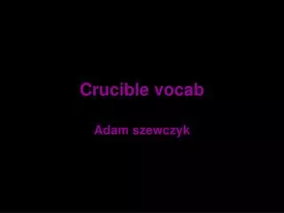 Crucible vocab