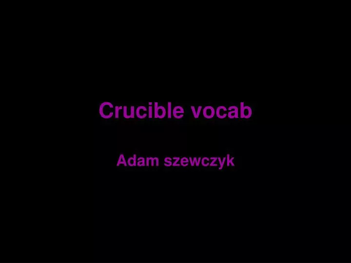 crucible vocab