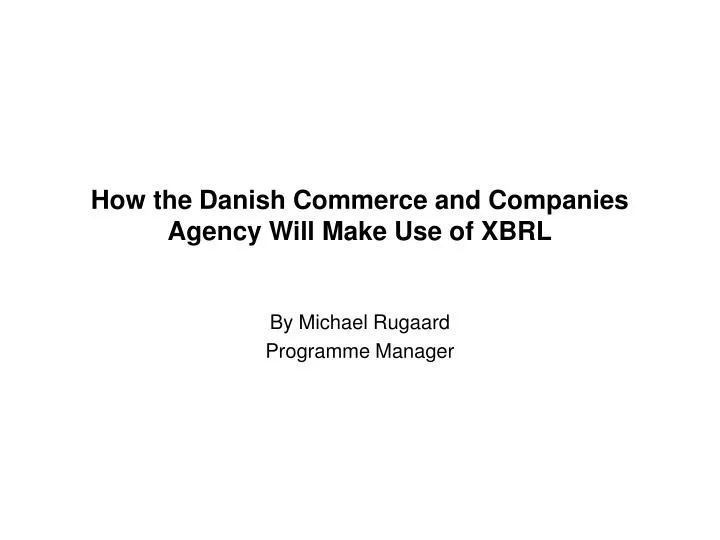 how the danish commerce and companies agency will make use of xbrl