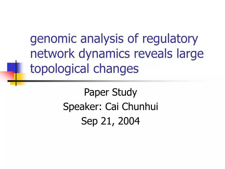 genomic analysis of regulatory network dynamics reveals large topological changes