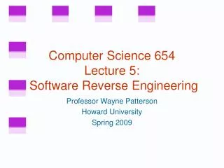 Computer Science 654 Lecture 5: Software Reverse Engineering