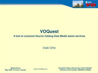VOQuest A tool to consume Source Catalog Data Model aware services Inaki Ortiz