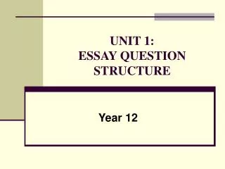 UNIT 1: ESSAY QUESTION STRUCTURE