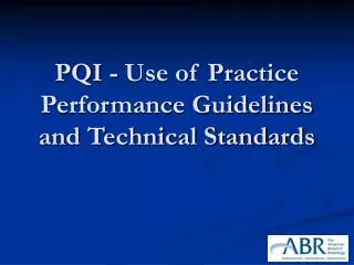 PQI - Use of Practice Performance Guidelines and Technical Standards