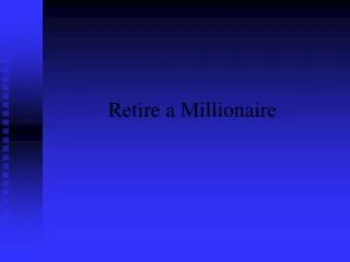 Retire a Millionaire