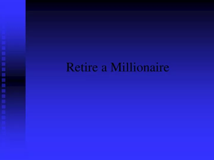 retire a millionaire