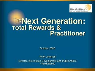 Next Generation: T otal Rewards &amp; 				Practitioner