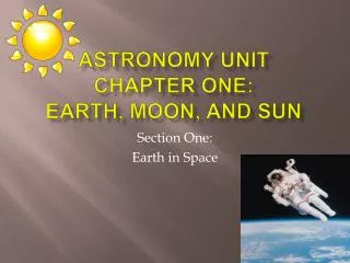 Astronomy Unit Chapter One: Earth, Moon, and Sun