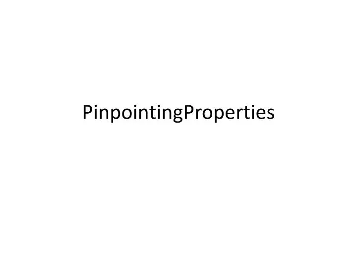 pinpointingproperties