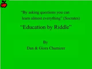 “ Education by Riddle”