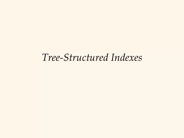 tree structured indexes