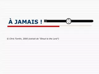 jamais