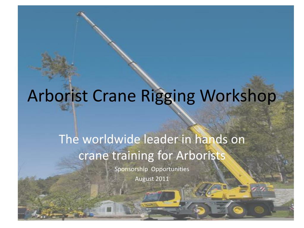 Tree Crane Rigging PPT - Arborist Crane Rigging Workshop PowerPoint Presentation, free ...
