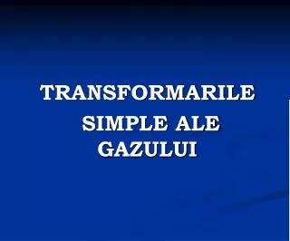TRANSFORMARILE SIMPLE ALE GAZULUI