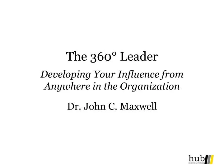the 360 leader developing your influence from anywhere in the organization