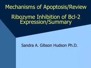 Mechanisms of Apoptosis/Review Ribozyme Inhibition of Bcl-2 Expression/Summary