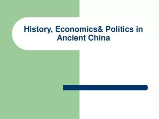 History, Economics&amp; Politics in Ancient China