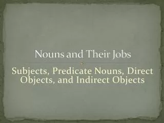 Nouns and Their Jobs