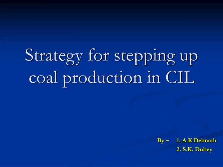 strategy for stepping up coal production in cil