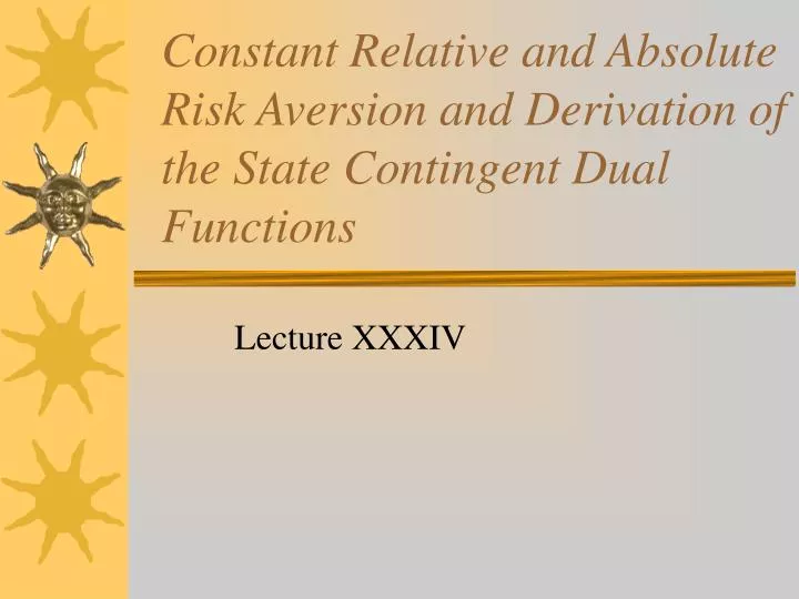 constant relative and absolute risk aversion and derivation of the state contingent dual functions