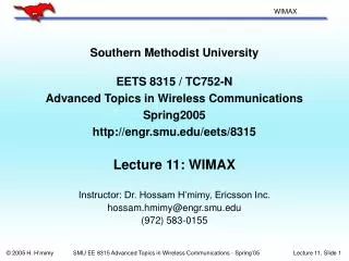 Southern Methodist University EETS 8315 / TC752-N Advanced Topics in Wireless Communications Spring2005 http://engr.smu.