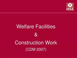 Welfare Facilities &amp; Construction Work (CDM 2007)
