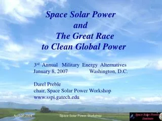 Space Solar Power and The Great Race to Clean Global Power 3 rd Annual Military Energy Altern