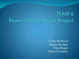 TEAM 6 Powered Toothbrush Project