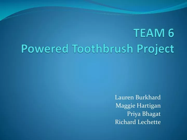 team 6 powered toothbrush project