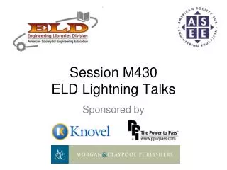 Session M430 ELD Lightning Talks