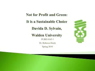 Not for Profit and Green: It is a Sustainable Choice Davida D. Sylvain, Walden University
