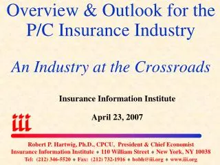 Overview &amp; Outlook for the P/C Insurance Industry An Industry at the Crossroads