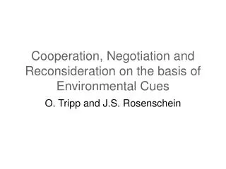 Cooperation, Negotiation and Reconsideration on the basis of Environmental Cues