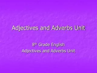 Adjectives and Adverbs Unit