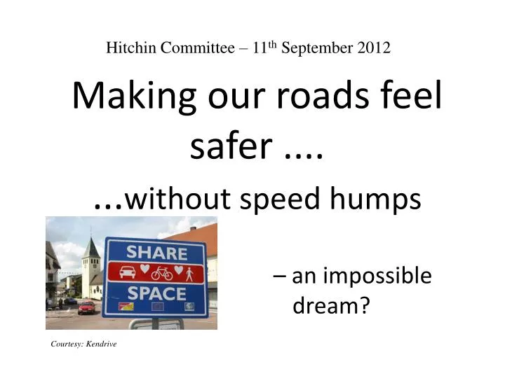 making our roads feel safer without speed humps