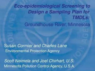 Susan Cormier and Charles Lane Environmental Protection Agency Scott Neimela and Joel Chirhart, U.S. Minnesota Pollut